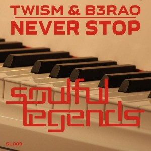 Twism & B3RAO - Never Stop [Soulful Legends]