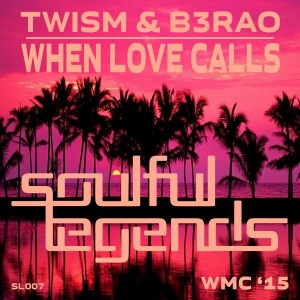 Twism & B3RAO - When Love Calls [Soulful Legends]