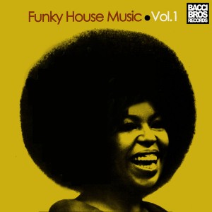 Various Artists - Funky House Music - Vol. 1 [Bacci Bros Records]