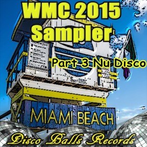 Various Artists - WMC 2015 Sampler, Pt. 3 Nu Disco [Disco Balls Records]