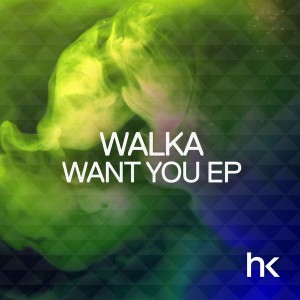 Walka - Want You [HK Records]