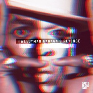 Weedyman - Kanaga's_Revenge [Paper Recordings]