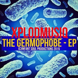 XplodMusiq - The Germophobe EP [Infant Soul Productions]