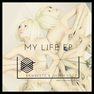 rawBeetz & Julien Guzz - My Life EP [Unrivaled Music]
