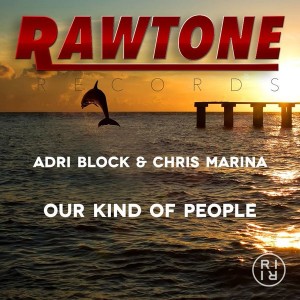 Adri Block & Chris Marina - Our Kind Of People [Rawtone Recordings]