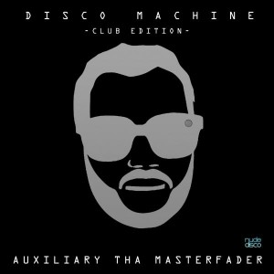 Auxiliary Tha Masterfader - Disco Machine [Nude Disco Records]