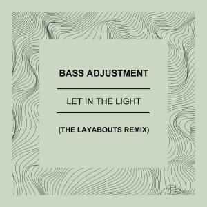 Bass Adjustment - Let In The Light (The Layabouts Remix) [Muak Music]