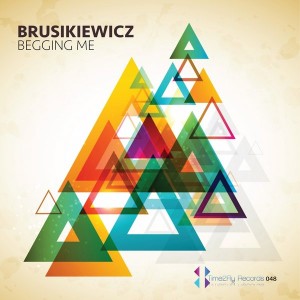 Brusikiewicz - Begging Me [Time2Fly Records]