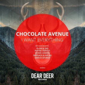 Chocolate Avenue - I Want Everything Remixes [Dear Deer]