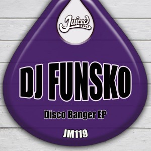 DJ Funsko - Disco Banger EP [Juiced Music]