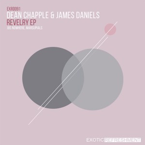 Dean Chapple & James Daniels - Revelry EP [Exotic Refreshment]