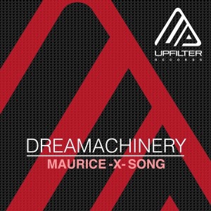 Dreamachinery - Maurice - X - Song [UPFILTER Records]