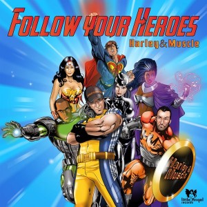 Harley&Muscle - Follow Your Heroes [Little Angel Records]