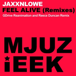 JaxxnLowe - Feel Alive (Remixes) [Mjuzieek Digital]