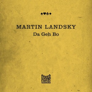 Martin Landsky - Da Geh Bo [Poker Flat]