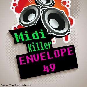 Midi Killer - Envelope 49 [Sound Vessel Records]