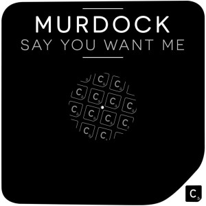 Murdock - Say You Want Me [CR2]