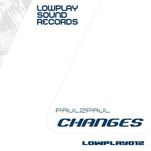 Paul2Paul - Changes [Lowplay Sound]