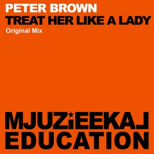 Peter Brown - Treat Her Like A Lady [Mjuzieekal Education Digital]