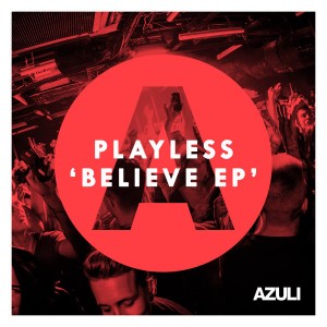 Playless - Believe EP [Azuli Records]