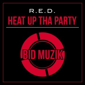 R.e.d. - Heat up Tha Party [Bid Muzik]