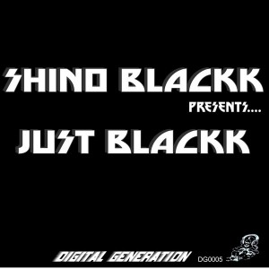 SHINO BLACKK - JUST BLACKK [Digital Generation]