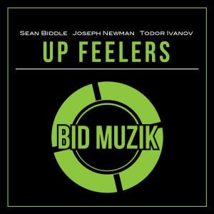 Sean Biddle, Joseph Newman & Todor Ivanov - Up Feelers [Bid Muzik]