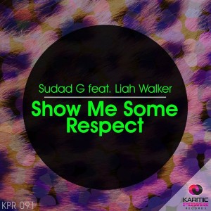 Sudad G feat. Liah Walker - Show Me Some Respect [Karmic Power Records]