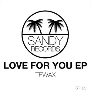 Tewax - LOVE FOR YOU [Sandy Records]