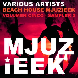 Various Artists - Beach House Mjuzieek - Volumen Cinco - Sampler 2 [Mjuzieek Digital]