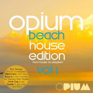 Various Artists - Opium Beach House Edition, Vol. 1 [Opium Muzik]