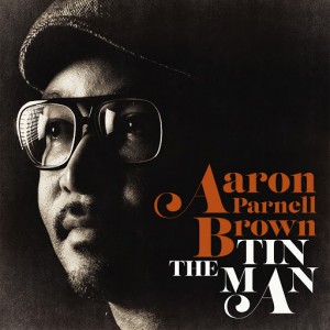 Aaron Parnell Brown - The Tin Man [Expansion]