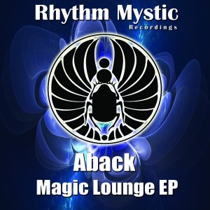 Aback - Magic Lounge EP [Rhythm Mystic Recordings]