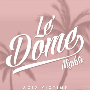 Acid Victims - Le Dome Nights EP [TRXX]