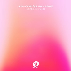 Adam Curtain feat. Gloria Adereti - Talking In Your Sleep [Classic Music Company]