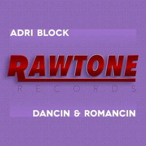 Adri Block - Dancin & Romancin' [Rawtone Recordings]