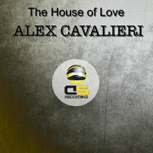 Alex Cavalieri - The House of Love [DSRECORDING]