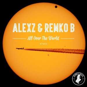 Alexz & Remko B - All Over The World [Kinky Trax]