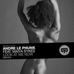 Andre le Phunk feat. Maiya Sykes - Look at Me Now [Ocean Trax]