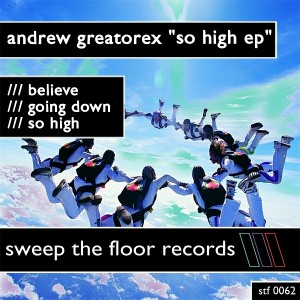 Andrew Greatorex - So High EP [Sweep The Floor Records]