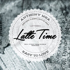 Anthony Mea - Easy to Love [Latte Time]