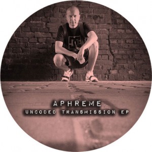 Aphreme - Uncoded Transmission EP [Kolour Recordings]