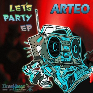 Arteo - Let´s Party EP [Breakbeat Paradise Recordings]