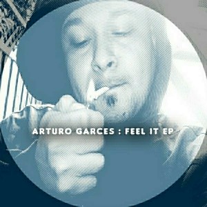 Arturo Garces - Feel It EP [Kolour Recordings]