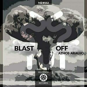 Athos Araujo - Blast Off EP [Muzenga Records]
