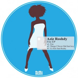 Aziz Roshdy - Fire EP [SoHo Beats Recordings]