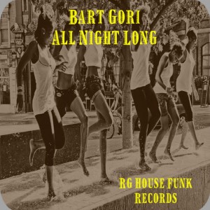 Bart Gori - All Night Long [Rg House Funk Record]