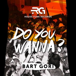 Bart Gori - Do You Wanna [Rg House Funk Record]