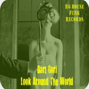 Bart Gori - Look Around the World [Rg House Funk Record]