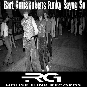 Bart Gori & Rubens - Funky Sayng So [Rg House Funk Record]